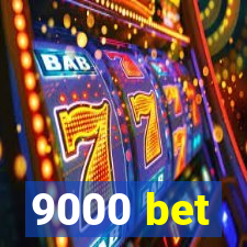 9000 bet